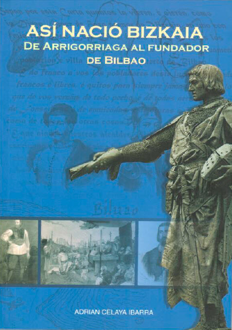 Así nació Bizkaia de Arrigorriaga al fundador de Bilbao
